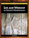 Life and Worship in Ancient Mesopotamia (Lucent Library of Historical Eras)