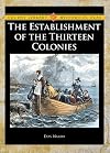 The Establishment of the Thirteen Colonies (Lucent Library of Historical Eras)