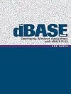 The dBASE Book: Developing Windows Applications with dBASE Plus