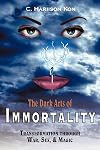 The Dark Arts of Immortality: Transformation through War, Sex, & Magic