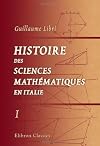Histoire des sciences mathématiques en Italie depuis la renaissance des lettres jusqu'à la fin du 17e siècle