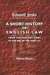 A short history of English law, from the earliest times to the end of the year 1911