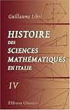Histoire des sciences mathématiques en Italie, depuis la Renaissance des lettres jusqu'à la fin du dix-septième siècle: Tome 4