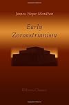 Early Zoroastrianism;: The origins, the prophet, the magi