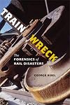 Train Wreck: The Forensics of Rail Disasters