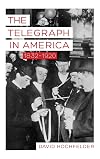 The Telegraph in America, 1832–1920 (Johns Hopkins Studies in the History of Technology)