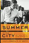 Summer in the City: John Lindsay, New York, and the American Dream