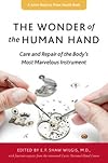 The Wonder of the Human Hand: Care and Repair of the Body's Most Marvelous Instrument (A Johns Hopkins Press Health Book)