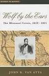 Wolf by the Ears: The Missouri Crisis, 1819-1821 (Witness to History)