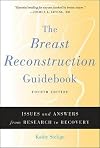 The Breast Reconstruction Guidebook: Issues and Answers from Research to Recovery