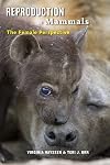 Reproduction in mammals : the female perspective