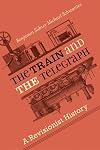 The Train and the Telegraph: A Revisionist History (Hagley Library Studies in Business, Technology, and Politics)