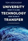 University Technology Transfer: What It Is and How to Do It