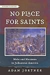 No Place for Saints: Mobs and Mormons in Jacksonian America (Witness to History)