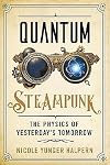 Quantum Steampunk: The Physics of Yesterday's Tomorrow