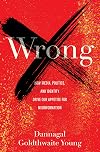 Wrong: How Media, Politics, and Identity Drive Our Appetite for Misinformation