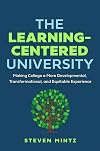 The Learning-Centered University: Making College a More Developmental, Transformational, and Equitable Experience
