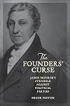 The Founders' curse : James Monroe's struggle against political parties
