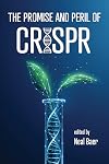 The Promise and Peril of CRISPR