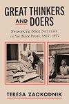 Great Thinkers and Doers: Networking Black Feminism in the Black Press, 1827โ1927 (New Directions in Black Press Studies)