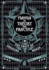 Manga in Theory and Practice: The Craft of Creating Manga