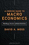 Concise Guide to Macroeconomics: What Managers, Executives, and Students Need to Know
