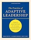 The Practice of Adaptive Leadership: Tools and Tactics for Changing Your Organization and the World