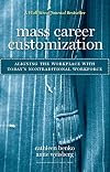 Mass Career Customization: Aligning the Workplace With Today's Nontraditional Workforce