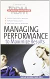 Managing Performance to Maximize Results (Results-Driven Manager)