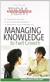 Managing Knowledge to Fuel Growth (Results-Driven Manager, The)