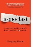 Iconoclast: A Neuroscientist Reveals How to Think Differently