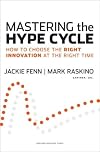 Mastering the Hype Cycle: How to Choose the Right Innovation at the Right Time (Gartner)