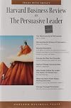 Harvard Business Review on the Persuasive Leader (Harvard Business Review Paperback Series) (Harvard Business Review Paperback Series)