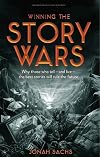 Winning the Story Wars: Why Those Who Tell (and Live) the Best Stories Will Rule the Future