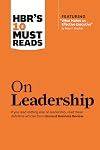 HBR's 10 Must Reads on Leadership (with featured article "What Makes an Effective Executive," by Peter F. Drucker)