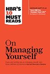 HBR's 10 Must Reads on Managing Yourself (with bonus article "How Will You Measure Your Life?" by Clayton M. Christensen) - Harvard Business Review