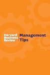 Management Tips: From Harvard Business Review
