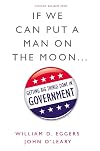 If We Can Put a Man on the Moon: Getting Big Things Done in Government