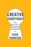 Creative Conspiracy: The New Rules of Breakthrough Collaboration