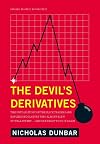 The Devil's Derivatives: The Untold Story of the Slick Traders and Hapless Regulators Who Almost Blew Up Wall Street . . . an
