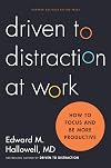 Driven to Distraction at Work: How to Focus and Be More Productive