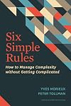 Six Simple Rules: How to Manage Complexity without Getting Complicated