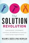 The Solution Revolution: How Business, Government, and Social Enterprises Are Teaming Up to Solve Society's Toughest Problems