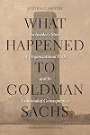 What Happened to Goldman Sachs: An Insider's Story of Organizational Drift and Its Unintended Consequences