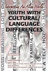 Youth with Cultural/Language Differences: Interpreting an Alien World (Helping Youth with Mental, Physical, and Social Challenges)