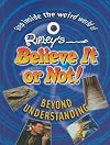 Beyond Understanding (Ripley's Believe It or Not!)