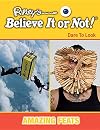 Amazing Feats (Ripleys Believe It Or Not! Dare to Look)