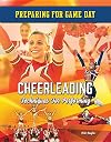 Cheerleading: Techniques for Performing (Preparing for Game Day)