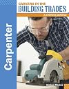 Carpenter (Careers in the Building Trades: A Growing Demand)
