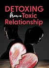 Detoxing from a toxic relationship